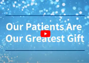 Our Patients Are Our Greatest Gift